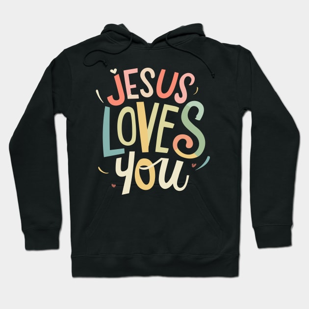 Jesus Loves You - Christian Quote Typography Hoodie by Art-Jiyuu